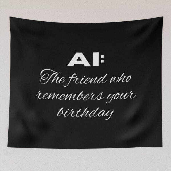 Item preview, AI the friend who remembers your birthday  designed and sold by TeePassion.