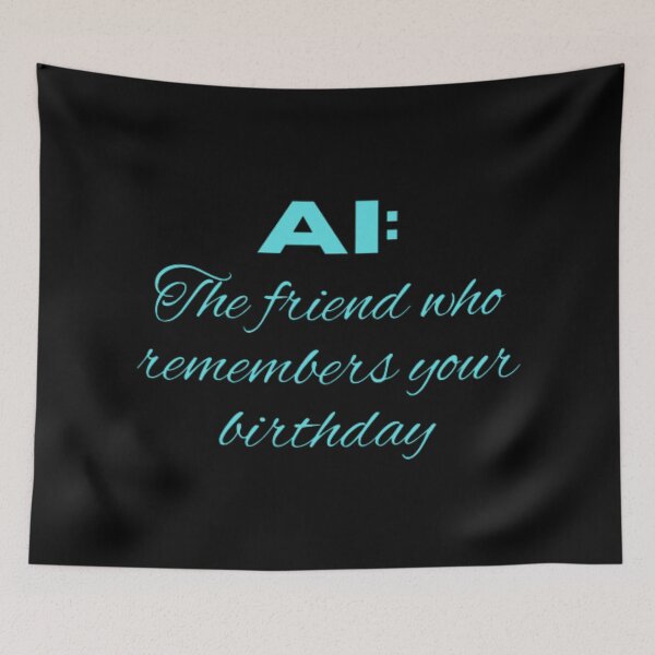 Item preview, AI the friend who remembers your birthday  designed and sold by TeePassion.