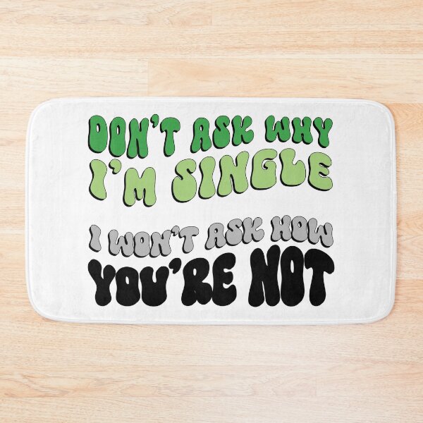 Item preview, Don't Ask Me Why I'm Single in Aroromantic Pride Colors designed and sold by MoniqueNelson.