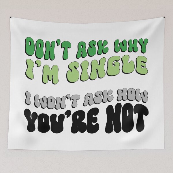 Item preview, Don't Ask Me Why I'm Single in Aroromantic Pride Colors designed and sold by MoniqueNelson.