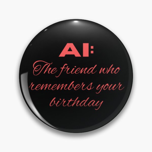 Item preview, AI the friend who remembers your birthday  designed and sold by TeePassion.