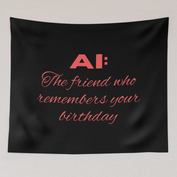 Item preview, AI the friend who remembers your birthday  designed and sold by TeePassion.
