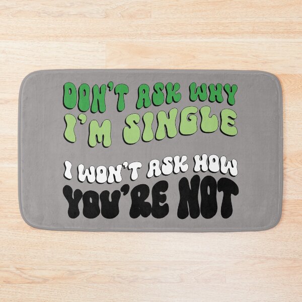 Item preview, Don't Ask Me Why I'm Single in Aroromantic Pride Colors designed and sold by MoniqueNelson.