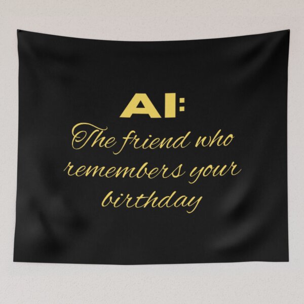 Item preview, AI the friend who remembers your birthday  designed and sold by TeePassion.