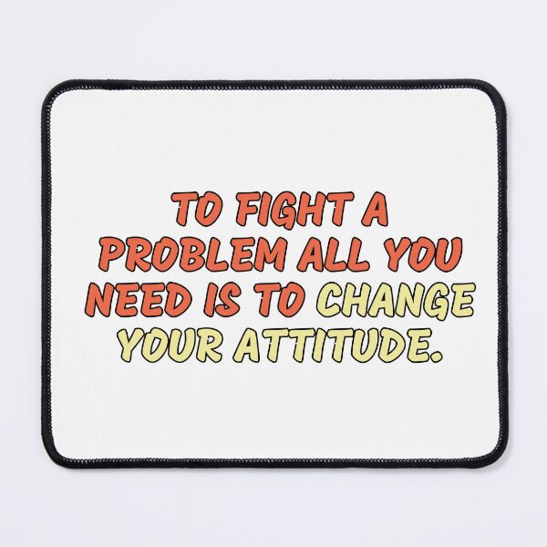 Item preview, To fight a problem all you need is to change your attitude. designed and sold by variant designer.