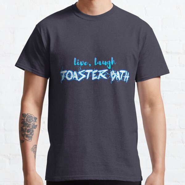Live Laugh Toaster Bath Classic T-Shirt