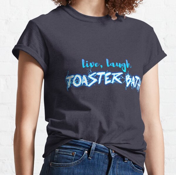 Live Laugh Toaster Bath Classic T-Shirt