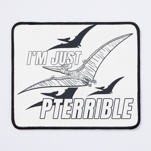 Item preview, I'm just Pterrible designed and sold by StansburyJoe.