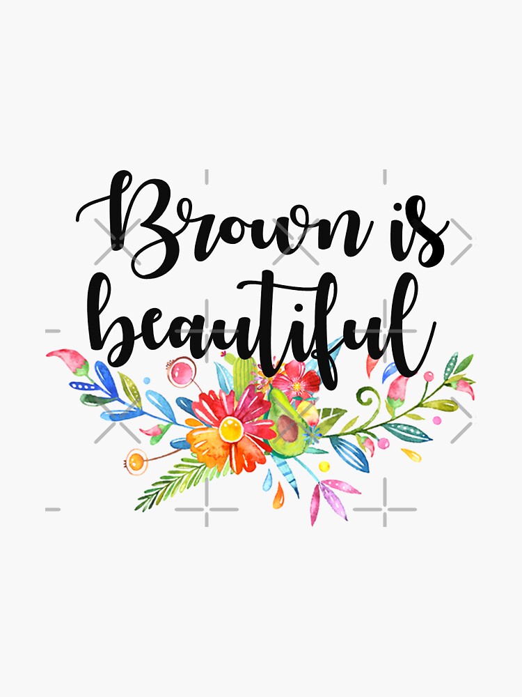 Brown Is Beautiful by johannabaker