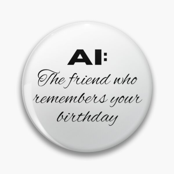 Item preview, AI the friend who remembers your birthday  designed and sold by TeePassion.