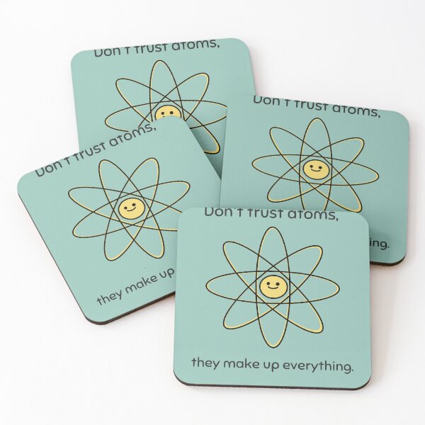 Item preview, Don’t Trust Atoms, They Make Up Everything designed and sold by Winter--Flowers.