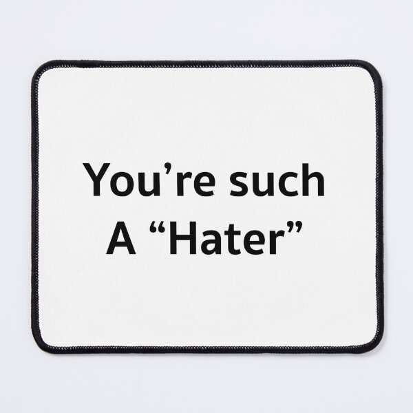 Item preview, You're such a Hater designed and sold by LaveaShop.