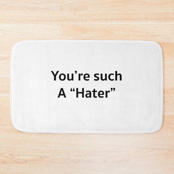 Item preview, You're such a Hater designed and sold by LaveaShop.