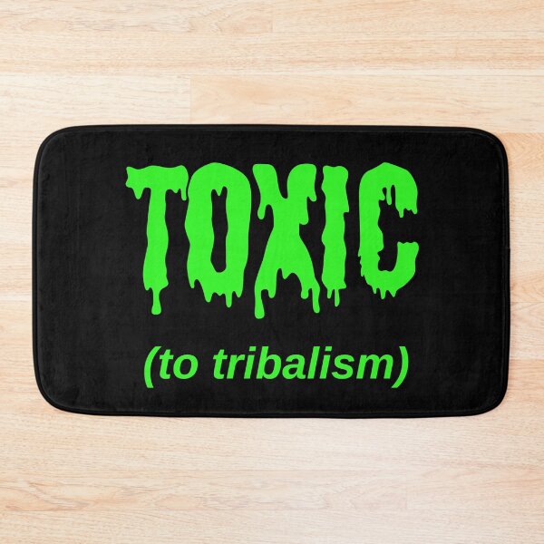 Item preview, TOXIC (to tribalism) designed and sold by Jeeb-Arts.