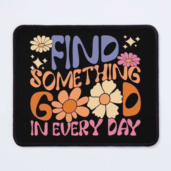 Item preview, Find Something Good In Every Day! designed and sold by FrescoDesign.