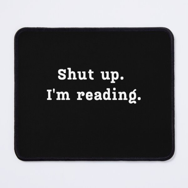 Item preview, Shut Up. I´m Reading. No More Interruptions designed and sold by Rebel-Design.