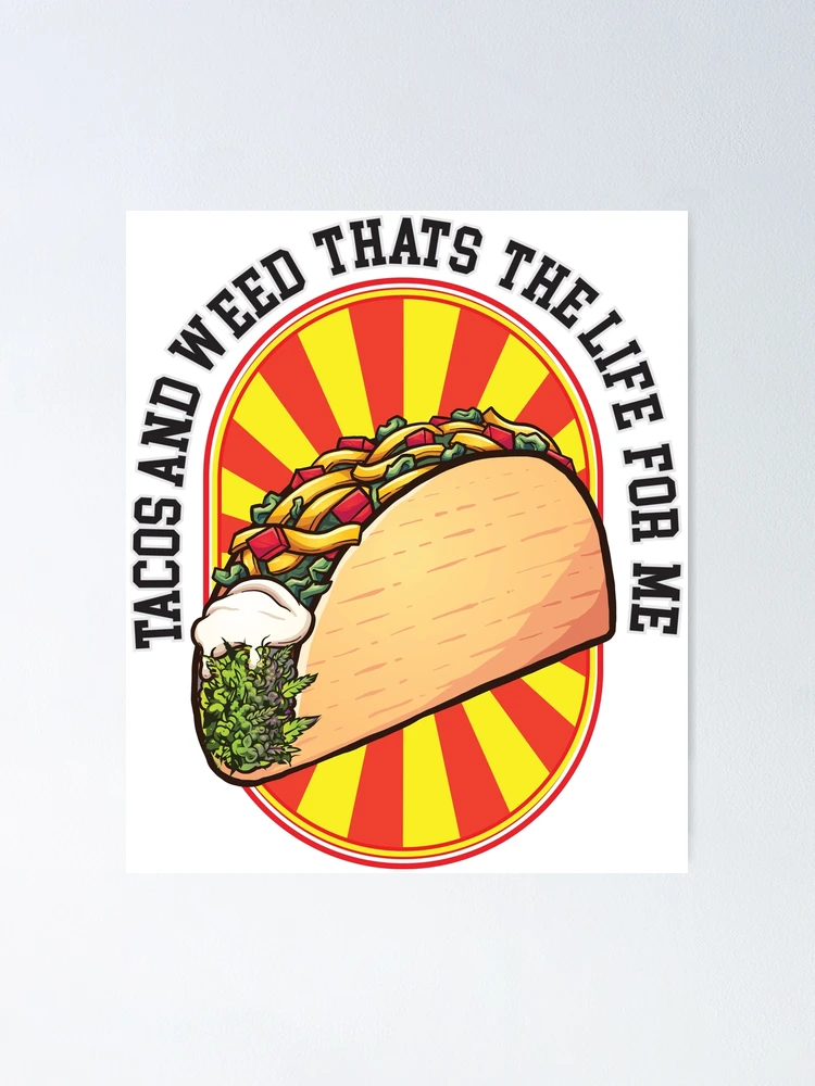 Taco's and Weed !  Poster for Sale by kushcoast