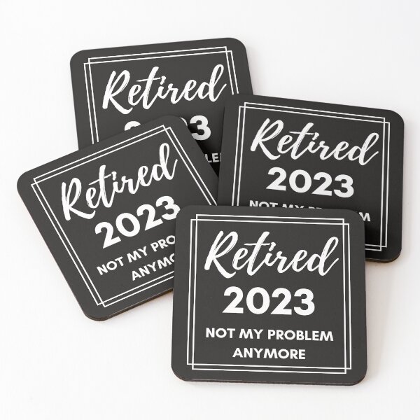 Item preview, Retired Since 2023 Not My Problem Anymore designed and sold by merchano.