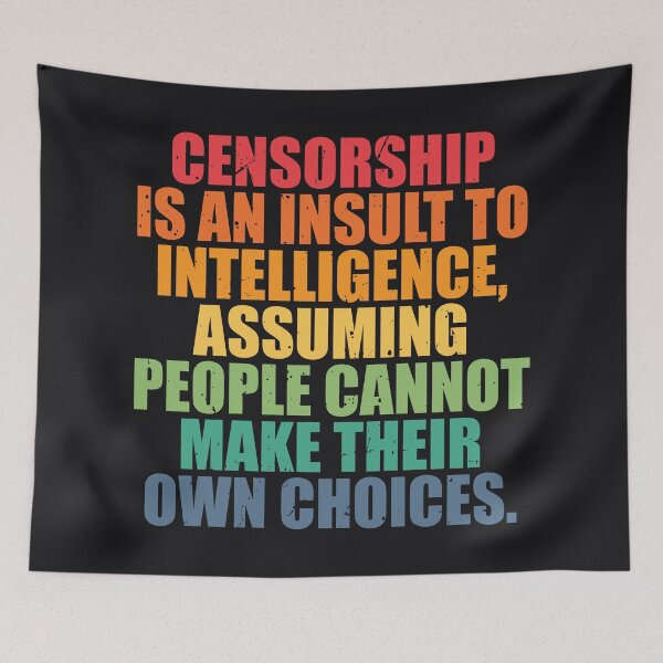 Item preview, Censorship is an insult to intelligence, assuming people cannot make their own choices designed and sold by SweetLog.