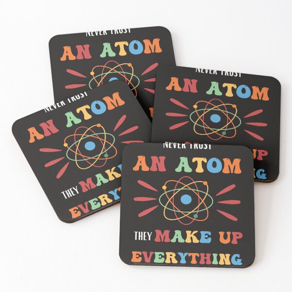 Item preview, Never Trust An Atom They Make Up Everything designed and sold by merchano.