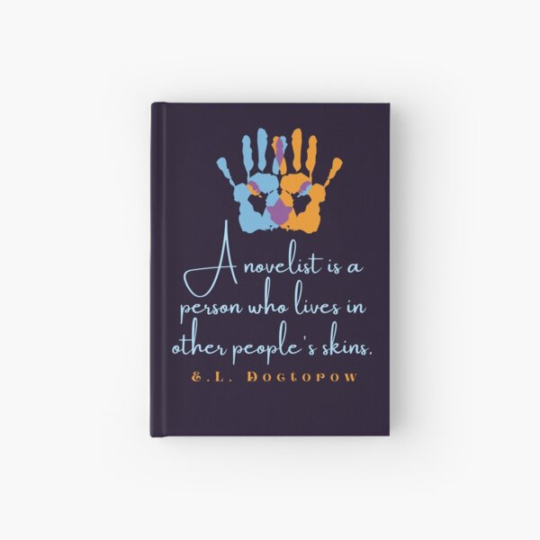 Item preview, E. L. Doctorow quote: A Novelist is a Person Who Lives In Other People's Skins designed and sold by artbleed.
