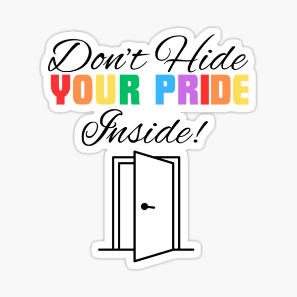 Don’t Hide Pride Sticker