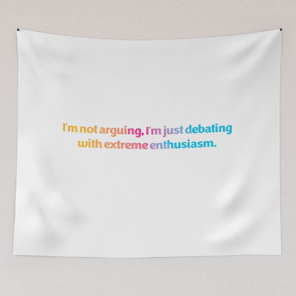 Item preview, I'm Not Arguing, I'm Just Debating With Extreme Enthusiasm - Text Based Design designed and sold by VitalDesigner.