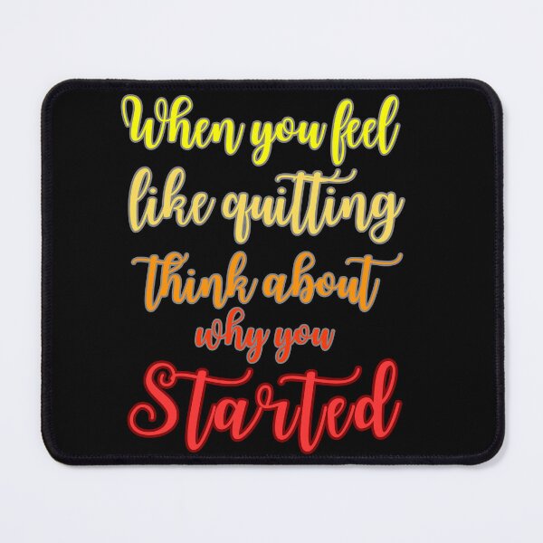 Item preview, When you feel like quitting think about why you started designed and sold by Drzamag.
