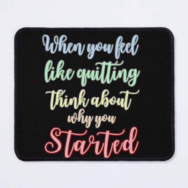 Item preview, When you feel like quitting think about why you started designed and sold by Drzamag.