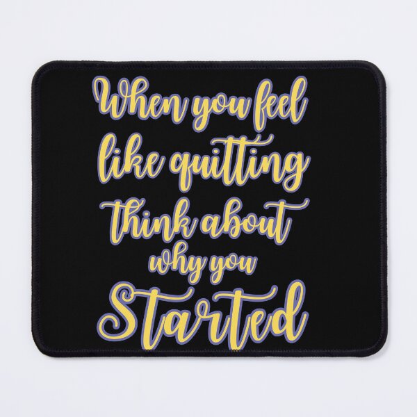 Item preview, When you feel like quitting think about why you started designed and sold by Drzamag.