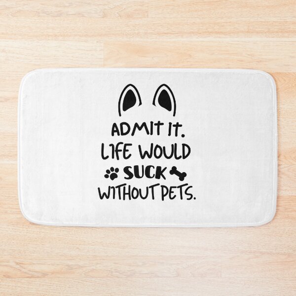 Item preview, Life would suck without pets. designed and sold by mksjr.