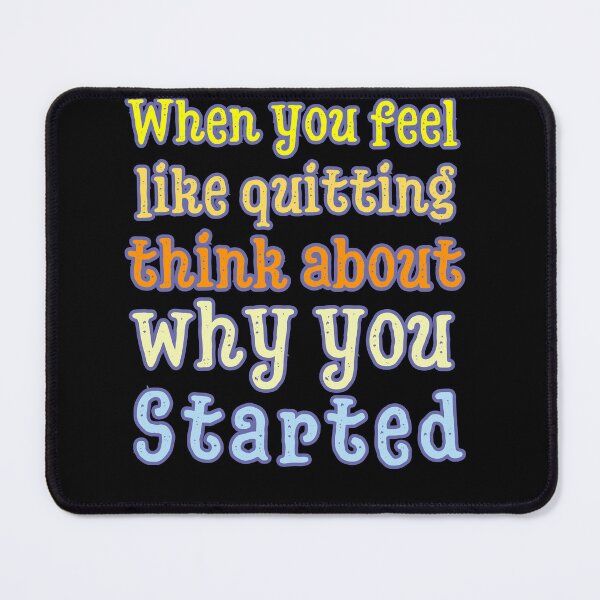 Item preview, When you feel like quitting think about why you started designed and sold by Drzamag.
