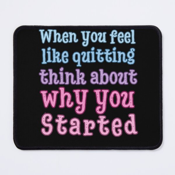 Item preview, When you feel like quitting think about why you started designed and sold by Drzamag.
