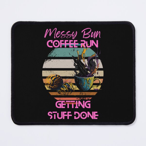 Item preview, Messy Bun Coffee Run and Getting Stuff Done - "Stay Focused and Stylish with the Messy Bun Coffee Run Collection designed and sold by Chromatic-Art.