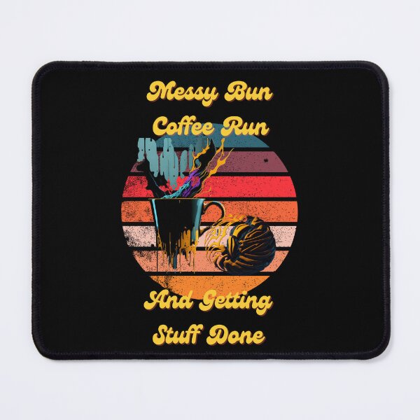 Item preview, Messy Bun Coffee Run and Getting Stuff Done - Conquer Your Day with Coffee and a Messy Bun: The Ultimate Productivity Hack designed and sold by Chromatic-Art.