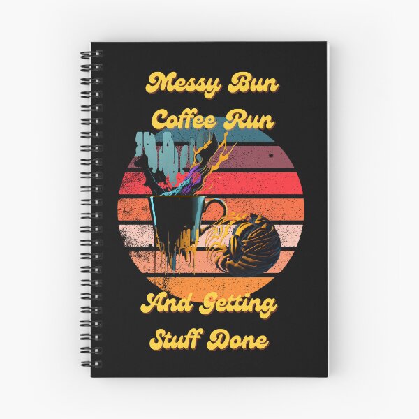 Item preview, Messy Bun Coffee Run and Getting Stuff Done - Conquer Your Day with Coffee and a Messy Bun: The Ultimate Productivity Hack designed and sold by Chromatic-Art.