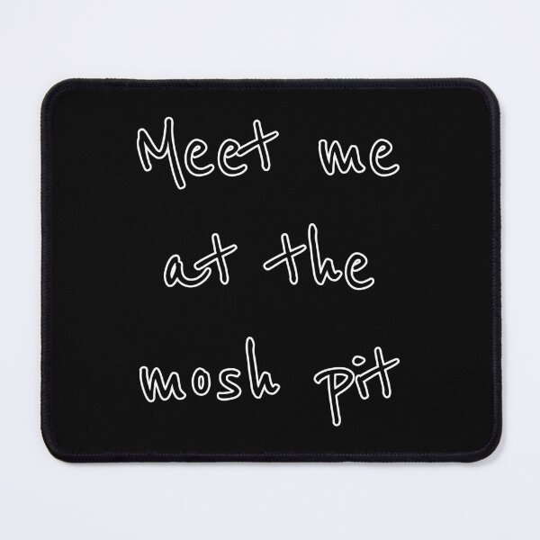 Item preview, Meet me at the mosh pit designed and sold by Topmel.
