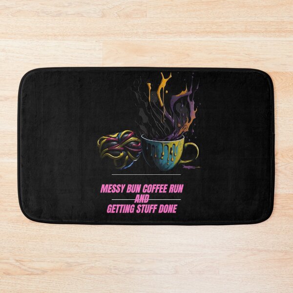 Item preview, Messy Bun Coffee Run and Getting Stuff Done - Stay Motivated and Productive: The Power of a Messy Bun and Coffee Run designed and sold by Chromatic-Art.