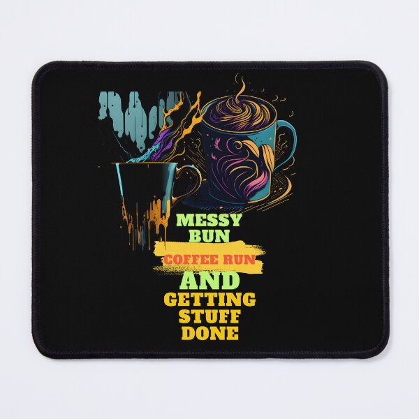 Item preview, Messy Bun Coffee Run and Getting Stuff Done - Effortless Style and Productivity: The Messy Bun and Coffee Run Connection designed and sold by Chromatic-Art.