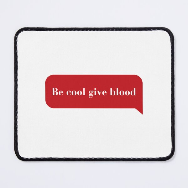 Item preview, Be Cool Give Blood designed and sold by Inspirely.