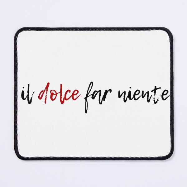 Item preview, il dolce far niente | Sweet Doing Nothing designed and sold by OzzFrequency.