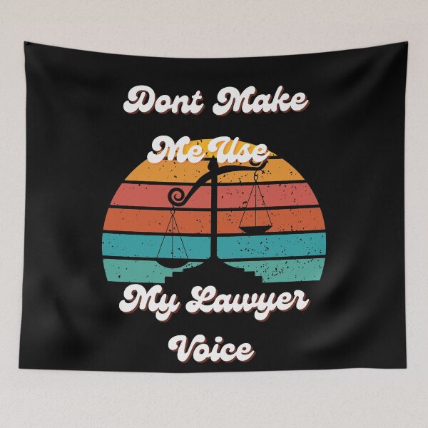 Aperçu de l'œuvre Don't Make Me Use My Lawyer Voice - When My Lawyer Voice Comes Out, You Better Listen créée et vendue par Chromatic-Art.