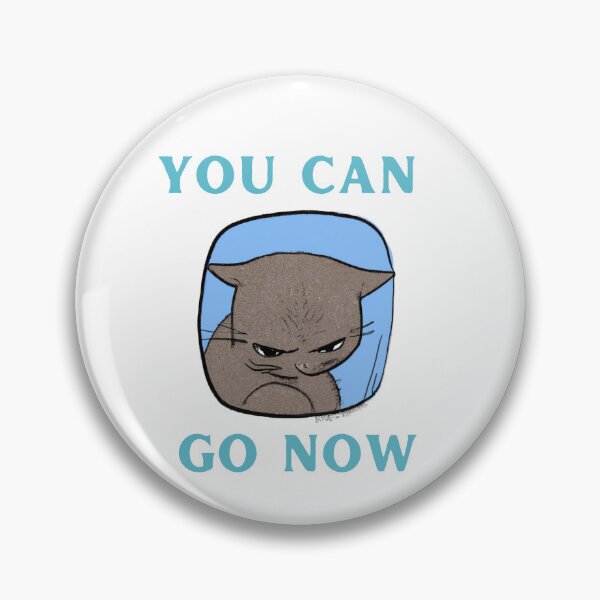Item preview, You Can Go Now designed and sold by Teepocalypse.