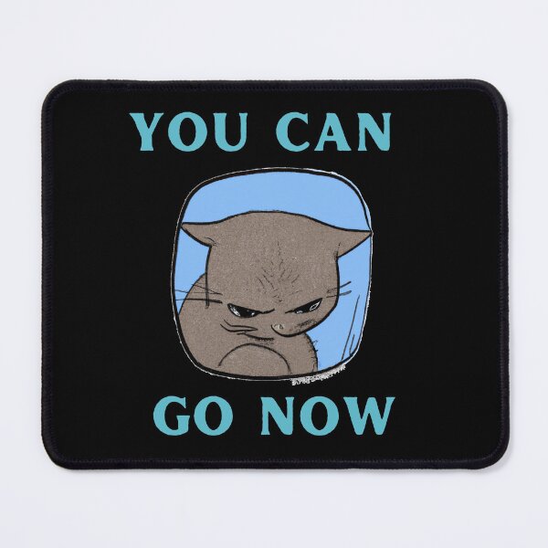 Item preview, You Can Go Now designed and sold by Teepocalypse.