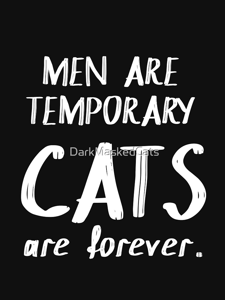 Man Are Temporary Cats Are Forever T-Shirt Man Are Temporary Cats Are Forever T-Shirt