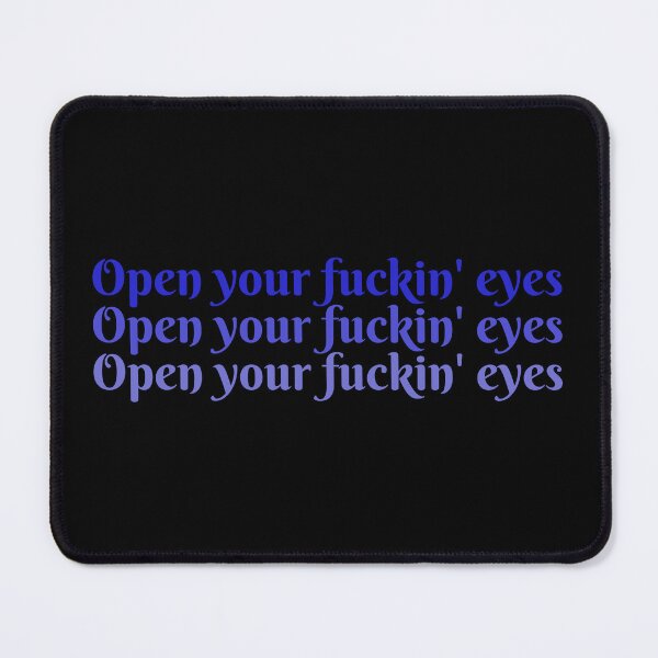 Item preview, Open your fuckin 'eyes designed and sold by Topmel.