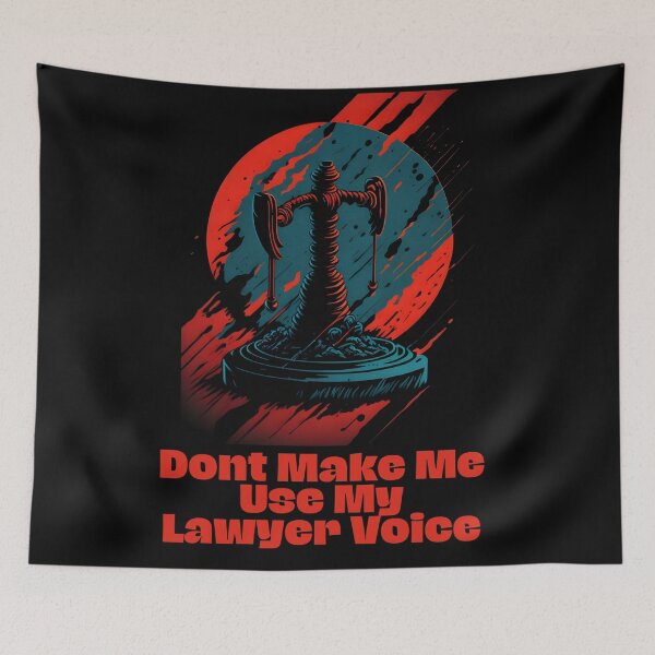Aperçu de l'œuvre Don't Make Me Use My Lawyer Voice - Protect Yourself: Why You Shouldn't Make Me Use My Lawyer Voice - Funny  créée et vendue par Chromatic-Art.