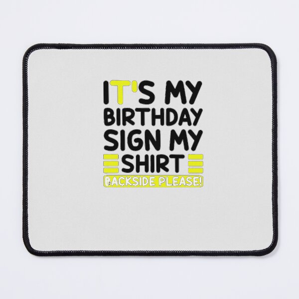 Item preview, Its My Birthday Sign My Backside Please Funny Birthday designed and sold by Aleena the princess.