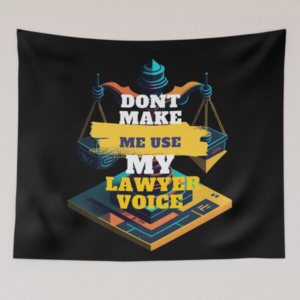 Aperçu de l'œuvre Don't Make Me Use My Lawyer Voice - Legal Language 101: When I Use My Lawyer Voice, You Better Listen Up - Funny  créée et vendue par Chromatic-Art.