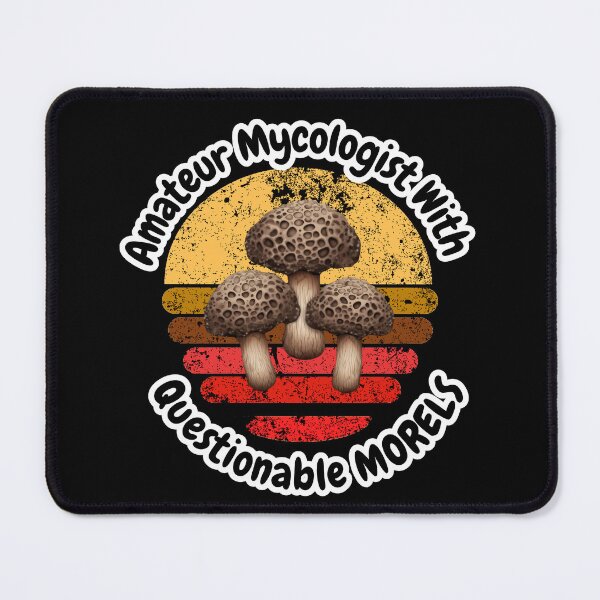 Item preview, Amateur Mycologist With Questionable Morels designed and sold by ArtisShops.